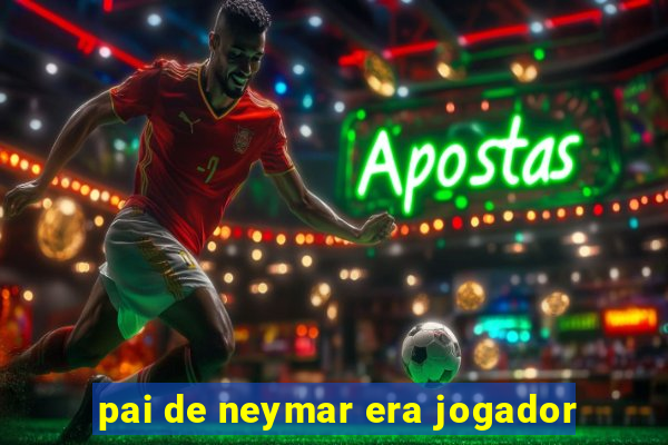 pai de neymar era jogador